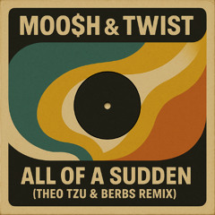 All Of A Sudden (Theo Tzu & Berbs Remix)