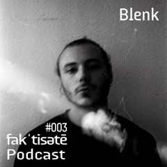 Facticity #003 Podcast-BLENK