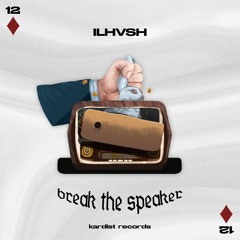 ILHVSH - Break The Speaker