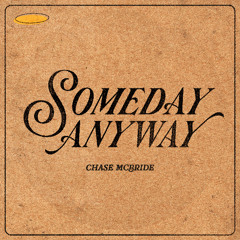 Someday Anyway