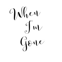 When I'm Gone