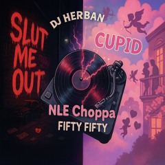 SLUT ME OUT x CUPID