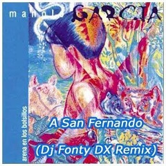 Manolo Garcia - A San Fernando (Dj Fonty Deluxe Remix) FREE DOWNLOAD