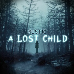 Rustic - A Lost Child (Original Mix)[Halloween Intro]