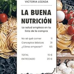 Read KINDLE 💌 La buena nutrición: La salud empieza en tu lista de la compra (Spanish