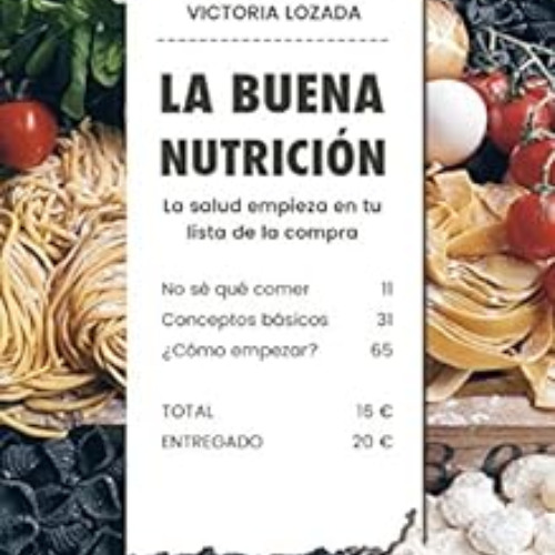 Read KINDLE 💌 La buena nutrición: La salud empieza en tu lista de la compra (Spanish