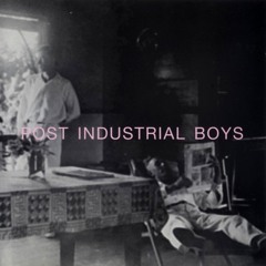 Post Industrial Boys