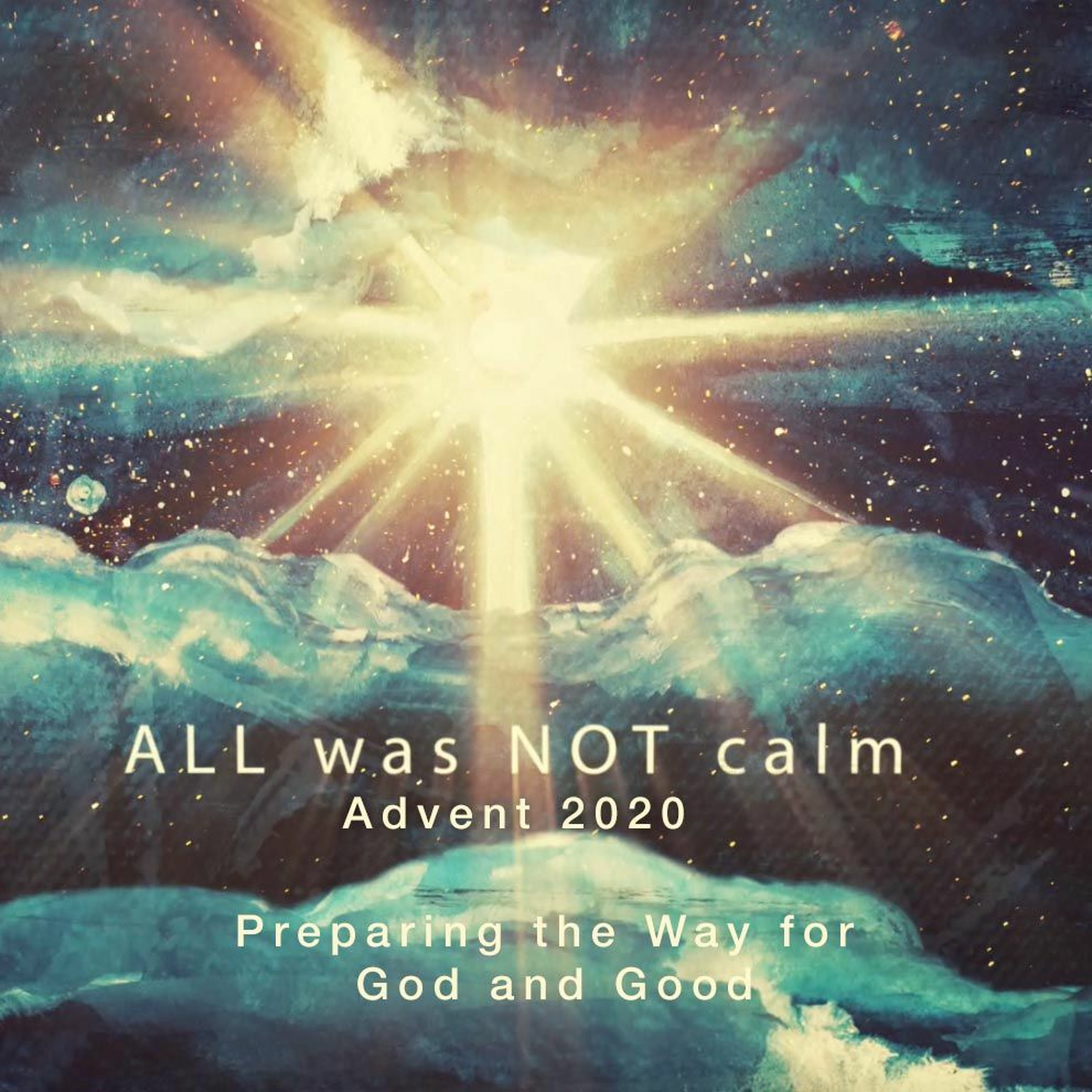 All Was Not Calm: Preparing The Way For God And Good episode artwork