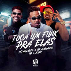 MC GUEGUEL E MARIANOO - TOCA UM FUNK PRA ELAS - DJ L MARK - NÚCLEO RECORDS