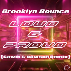 Brooklyn Bounce – Loud & Proud (Gawin & Dawson Remix) (Snippet)