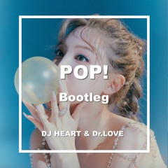 NAYEON - POP! (DJ HEART & Dr.LOVE Bootleg)