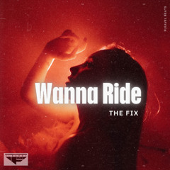 Wanna Ride feat The Fix