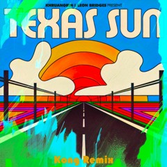 Khruangbin, Leon Bridges - Texas Sun (Kong Remix)