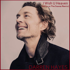 Darren Hayes - I Wish U Heaven (InFlix vs The Scaraz Remix)