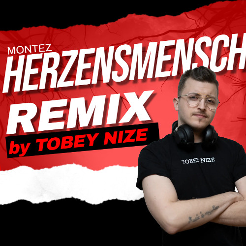 Montez - Herzensmensch (TOBEY NIZE REMIX)