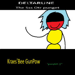 Kraes'Bee GunPow "greenyGUY...:))''" - DELTARUNE The Sss Otr punget