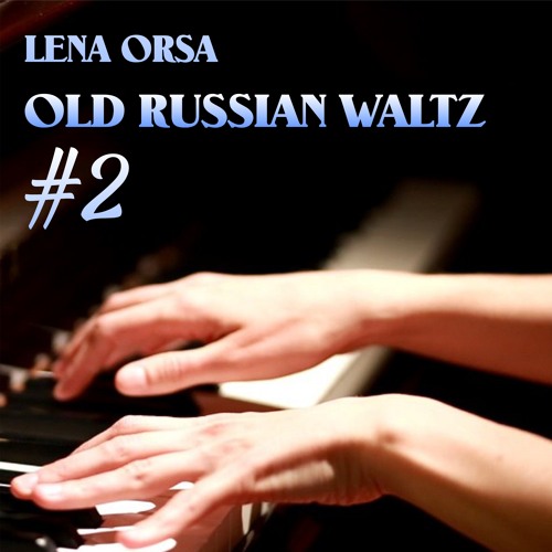 Stream Old Russian Waltz #2 by Lena Orsa | Listen online for free on  SoundCloud
