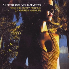 4 Strings Vs. Ralvero - Take Me Party People (J Warren Mashup)