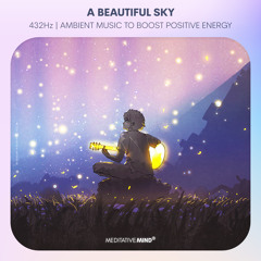 A Beautiful Sky @432Hz | Positive Vibes Always