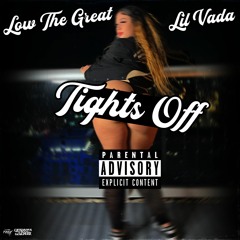 Tights Off Ft. Lil Vada (Prod. By Low The Great & Is That Trey)