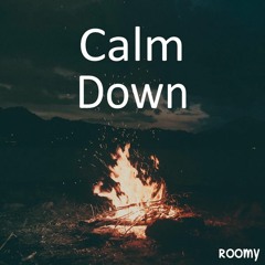 Calm Down - Roomy