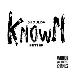 Shoulda Known Better