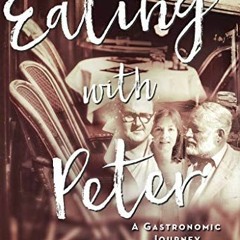 [GET] [PDF EBOOK EPUB KINDLE] Eating with Peter: A Gastronomic Journey by  Susan Wash