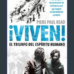 [READ] 📚 Viven! El triunfo del espiritu humano / Alive: The Story of the Andes Survivors (Spanish