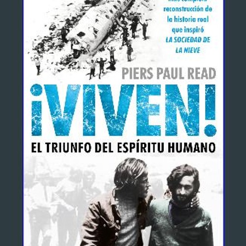 [READ] 📚 Viven! El triunfo del espiritu humano / Alive: The Story of the Andes Survivors (Spanish