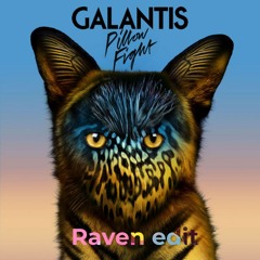 Galantis - Pillow Fight(Raven edit)