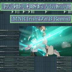 詩人の仕事 - Bard's Adventure - (MNR Irish D'n'B Remix)