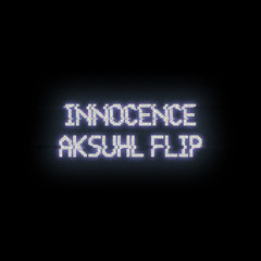 NERO - INNOCENCE (AKSUHL FLIP)