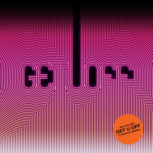 Bad Colours - Get U Off