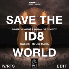 March 21, 2020_Related tracks: Dimitri Vangelis & Wyman vs. Sem Vox vs. SHM - Save The ID8 World (P//RTS Edit)