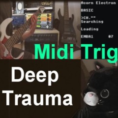 Deep trauma (midi triggered)