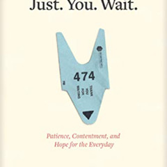 Get EPUB 💏 Just. You. Wait.: Patience, Contentment, and Hope for the Everyday by  Tr