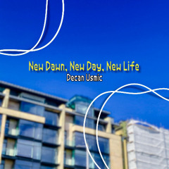 New Dawn, New Day, New Life
