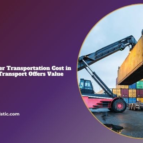 Understanding Container Transportation Cost in India_ Why Railway Transport Offers Value
