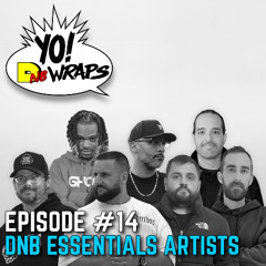 Yo! DNB Wraps 014- DNB Essentials Artists Interview (Hosted by Lee UHF) (Audio Version)