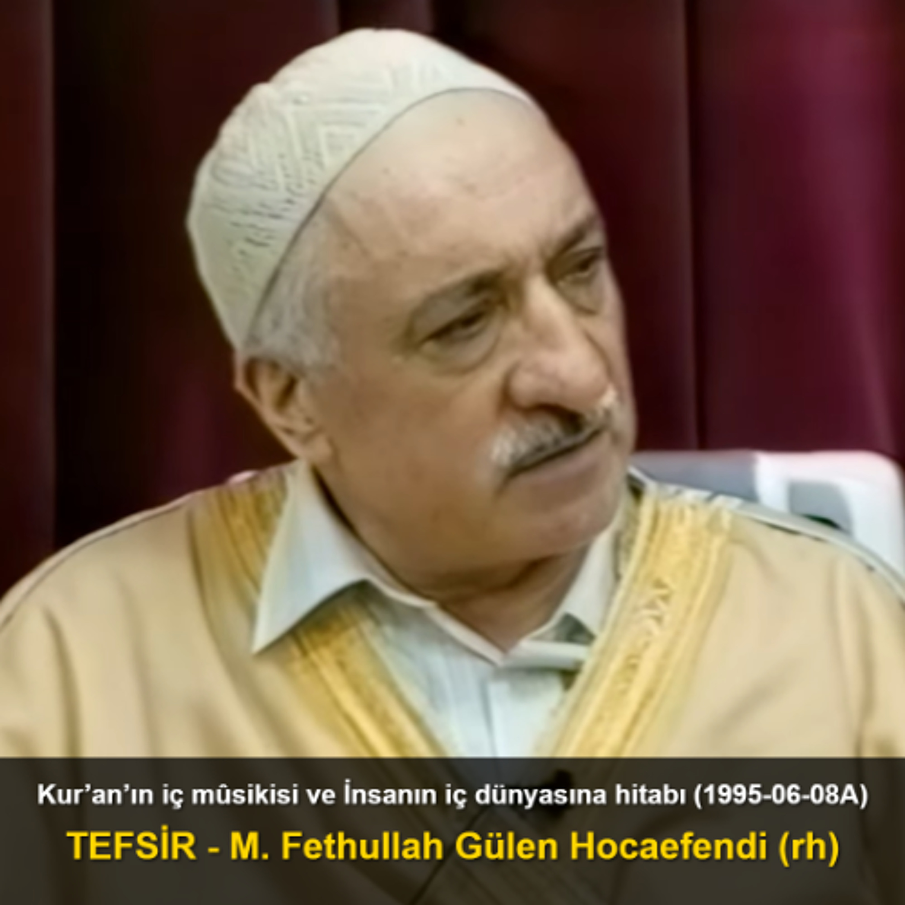 Kur’an’ın iç mûsikisi ve İnsanın iç dünyasına hitabı (1995-06-08A) M. F. Gülen Hocaefendi-TEFSİR