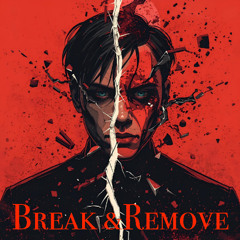 Break and remove