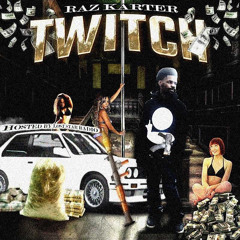 RAZ KARTER - TWITCH (PROD. TENFERNO X SMOKKESTAXKK) *LOST STAR RADIO EXCLUSIVE*