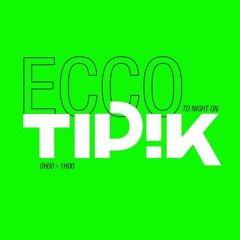 Ecco @Tipik Party 25-07-25