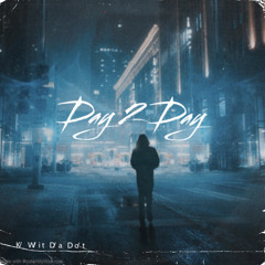 K̸ W̸it D̸a Do̸t - “Day 2 Day”(Feat.J8MES)