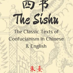 [Read] EBOOK 💌 The Sishu: The Classic Texts of Confucianism in Chinese and Engish by
