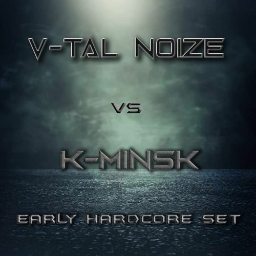 V - Tal Noize Vs K - Minsk EARLY SET