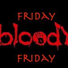 Friday Bloody Friday