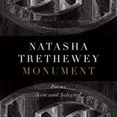 [View] EBOOK 📘 Monument: Poems New and Selected by  Natasha Trethewey KINDLE PDF EBO