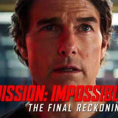 Mission: Impossible – The Final Reckoning