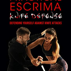 [Get] KINDLE 📝 Practical Escrima Knife Defense: Filipino Martial Arts Knife Defense